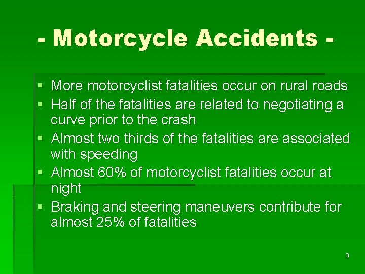 - Motorcycle Accidents § More motorcyclist fatalities occur on rural roads § Half of