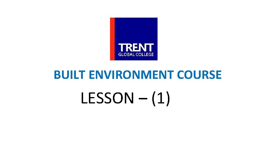 BUILT ENVIRONMENT COURSE LESSON – (1) 