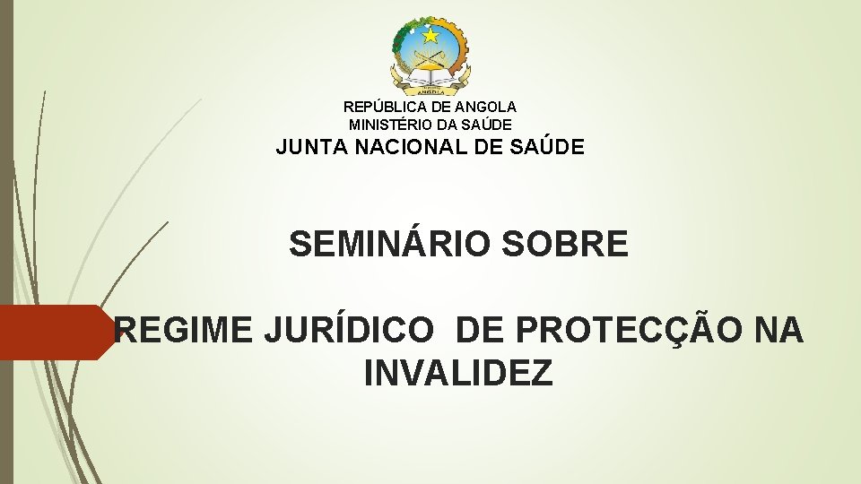 REPÚBLICA DE ANGOLA MINISTÉRIO DA SAÚDE JUNTA NACIONAL DE SAÚDE SEMINÁRIO SOBRE REGIME JURÍDICO