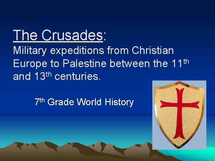 The Crusades: Military expeditions from Christian Europe to Palestine between the 11 th and