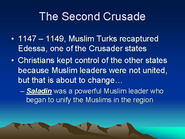 The Second Crusade • 1147 – 1149, Muslim Turks recaptured Edessa, one of the