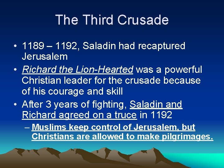 The Third Crusade • 1189 – 1192, Saladin had recaptured Jerusalem • Richard the