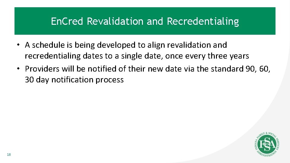 En. Cred Revalidation and Recredentialing • A schedule is being developed to align revalidation