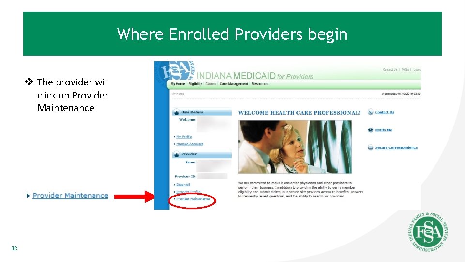 Where Enrolled Providers begin v The provider will click on Provider Maintenance 38 