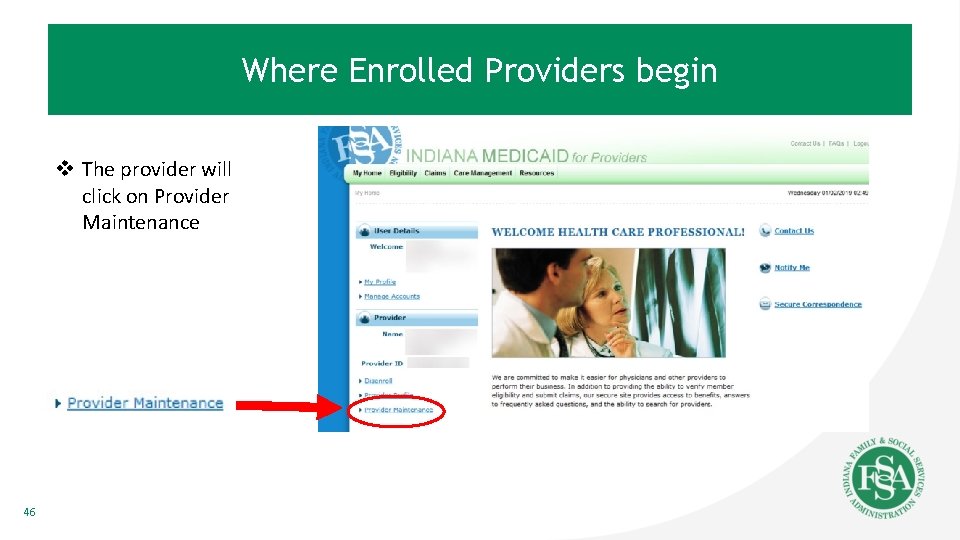 Where Enrolled Providers begin v The provider will click on Provider Maintenance 46 