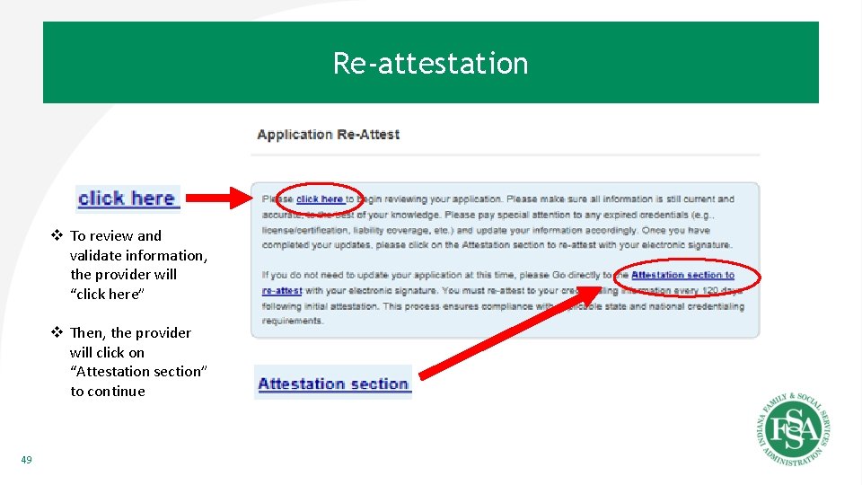 Re-attestation v To review and validate information, the provider will “click here” v Then,