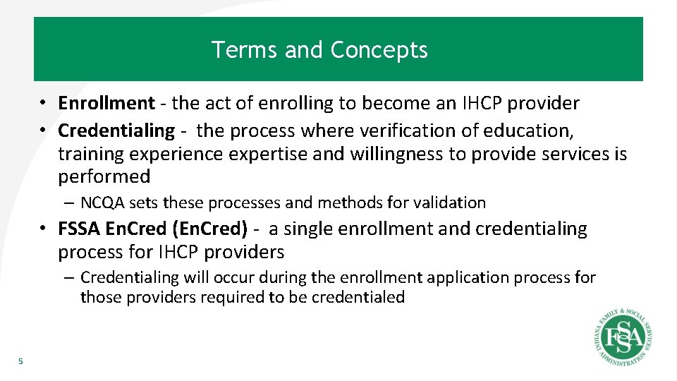 Terms and Concepts • Enrollment - the act of enrolling to become an IHCP