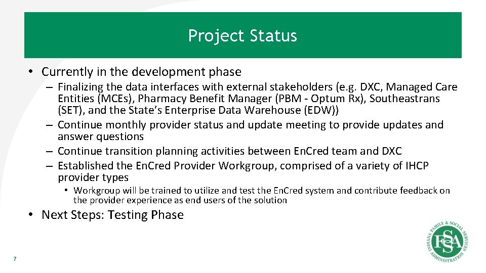 Project Status • Currently in the development phase – Finalizing the data interfaces with