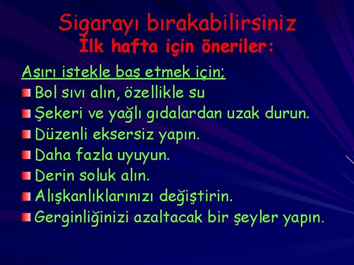 Sigarayı bırakabilirsiniz İlk hafta için öneriler: Aşırı istekle baş etmek için; Bol sıvı alın,