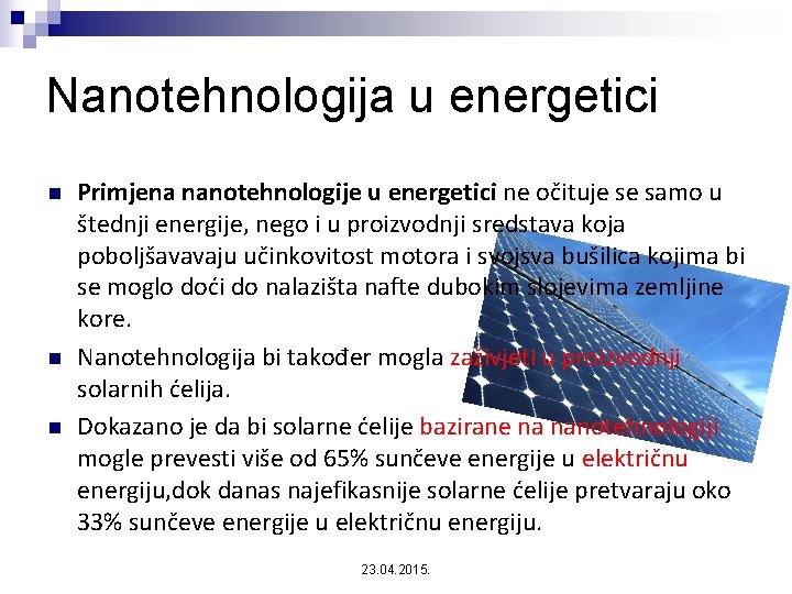 Nanotehnologija u energetici n n n Primjena nanotehnologije u energetici ne očituje se samo