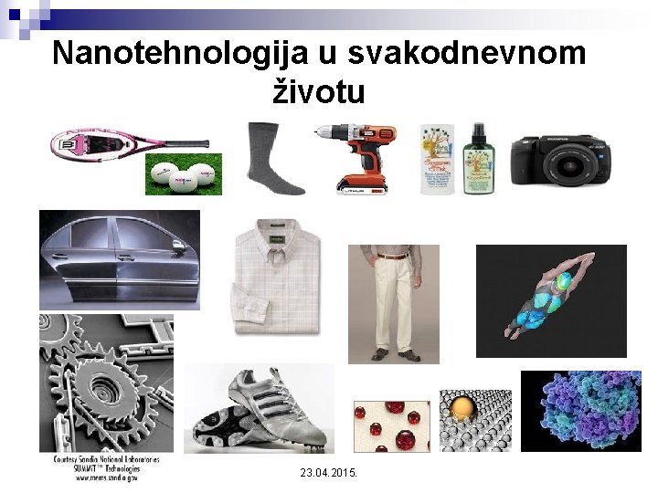 Nanotehnologija u svakodnevnom životu 23. 04. 2015. 