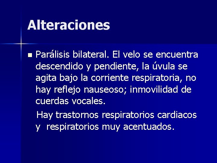 Alteraciones n Parálisis bilateral. El velo se encuentra descendido y pendiente, la úvula se