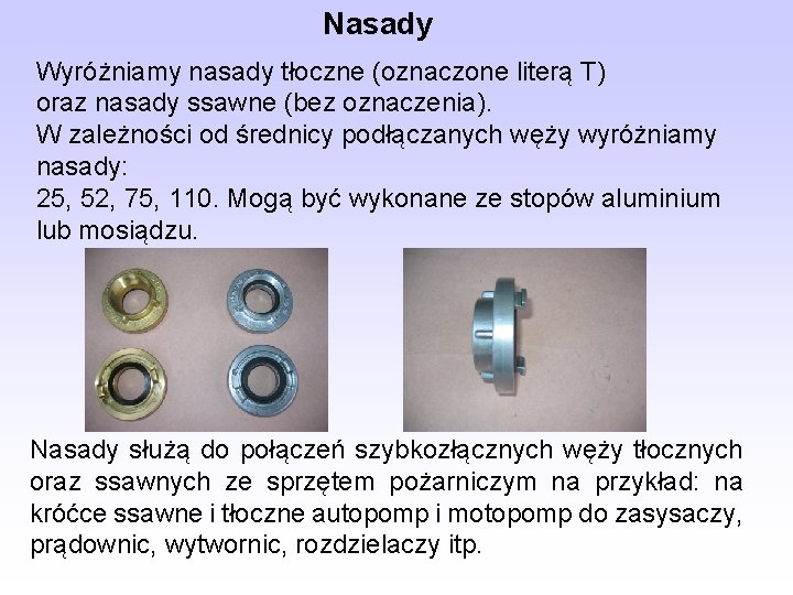 Nasady Wyróżniamy nasady tłoczne (oznaczone literą T) oraz nasady ssawne (bez oznaczenia). W zależności Nasady Wyróżniamy nasady tłoczne (oznaczone literą T) oraz nasady ssawne (bez oznaczenia). W zależności