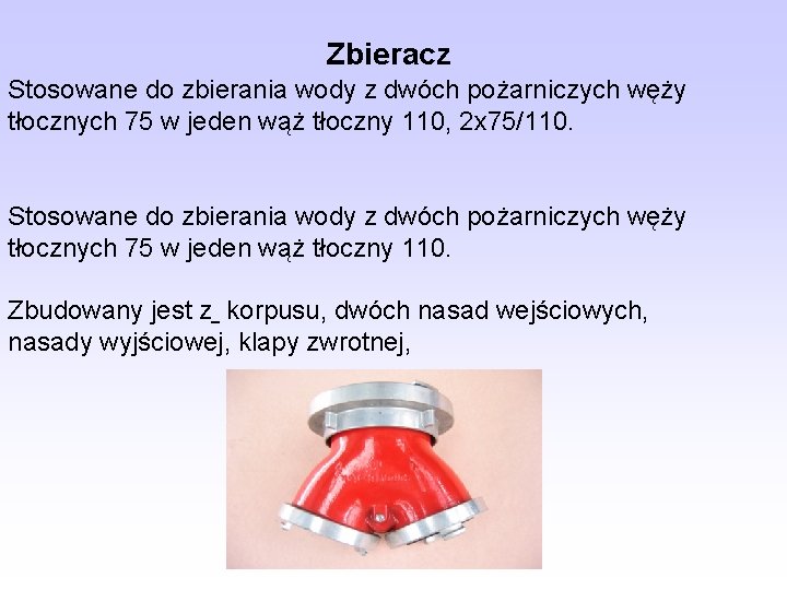 Zbieracz Stosowane do zbierania wody z dwóch pożarniczych węży tłocznych 75 w jeden wąż Zbieracz Stosowane do zbierania wody z dwóch pożarniczych węży tłocznych 75 w jeden wąż