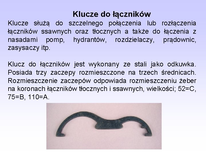 Klucze do łączników Klucze służą do szczelnego połączenia lub rozłączenia łączników ssawnych oraz tłocznych Klucze do łączników Klucze służą do szczelnego połączenia lub rozłączenia łączników ssawnych oraz tłocznych