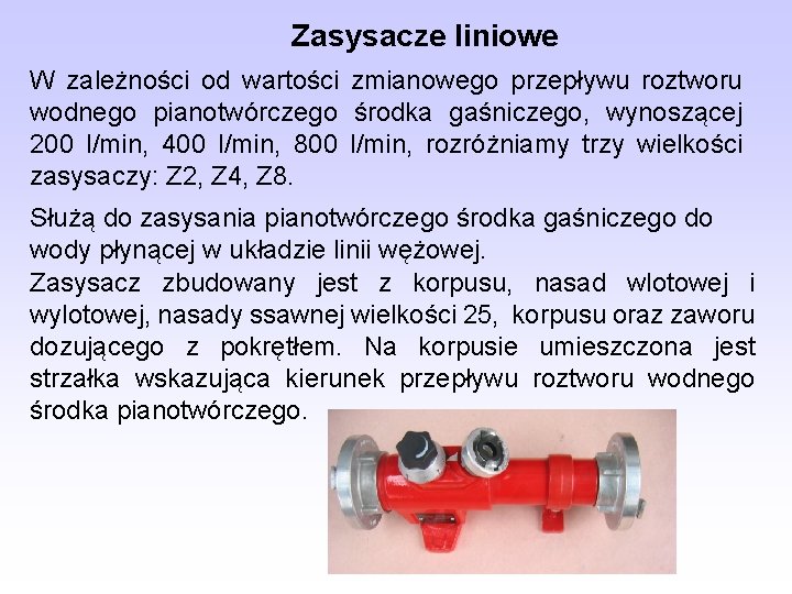 Zasysacze liniowe W zależności od wartości zmianowego przepływu roztworu wodnego pianotwórczego środka gaśniczego, wynoszącej Zasysacze liniowe W zależności od wartości zmianowego przepływu roztworu wodnego pianotwórczego środka gaśniczego, wynoszącej