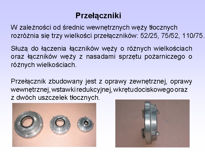 Przełączniki W zależności od średnic wewnętrznych węży tłocznych rozróżnia się trzy wielkości przełączników: 52/25, Przełączniki W zależności od średnic wewnętrznych węży tłocznych rozróżnia się trzy wielkości przełączników: 52/25,