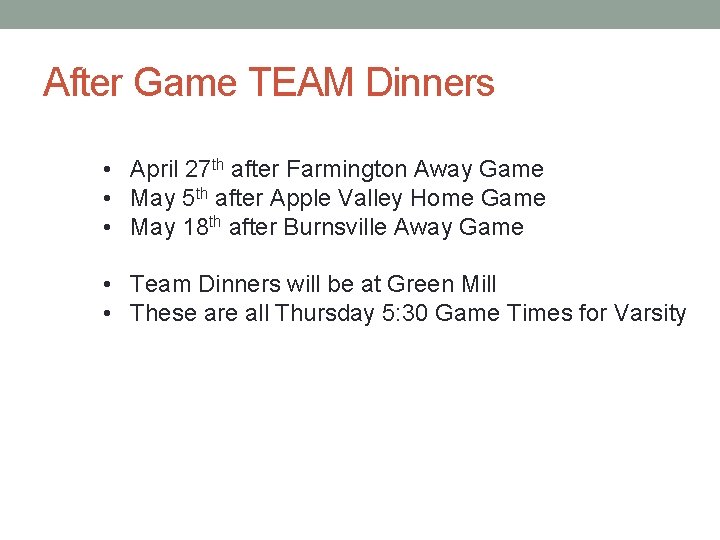 After Game TEAM Dinners • April 27 th after Farmington Away Game • May