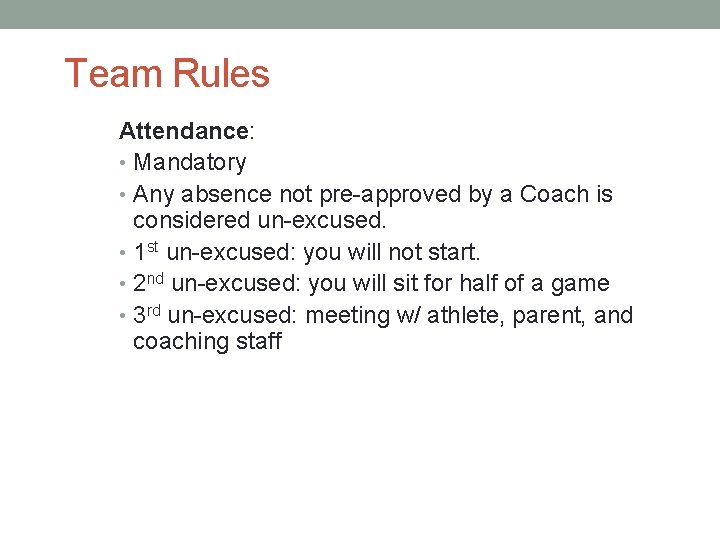 Team Rules Attendance: • Mandatory • Any absence not pre-approved by a Coach is