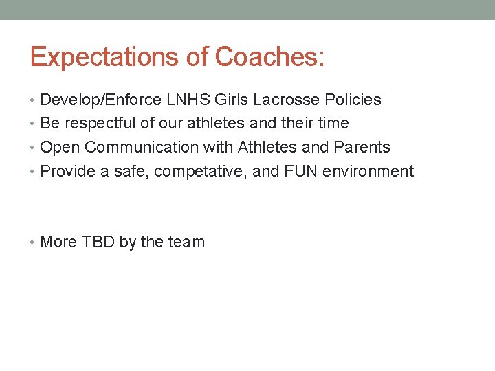 Expectations of Coaches: • Develop/Enforce LNHS Girls Lacrosse Policies • Be respectful of our