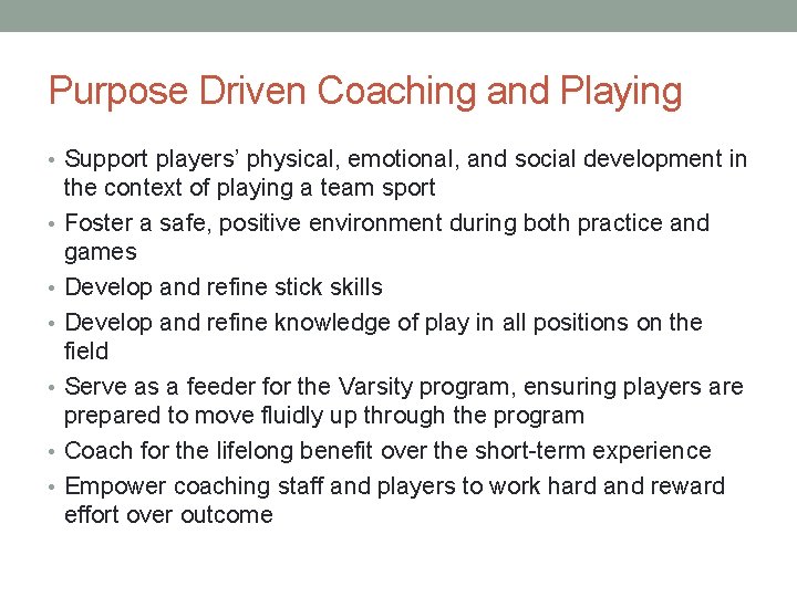 Purpose Driven Coaching and Playing • Support players’ physical, emotional, and social development in