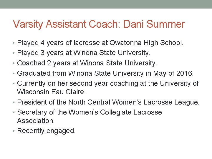 Varsity Assistant Coach: Dani Summer • Played 4 years of lacrosse at Owatonna High