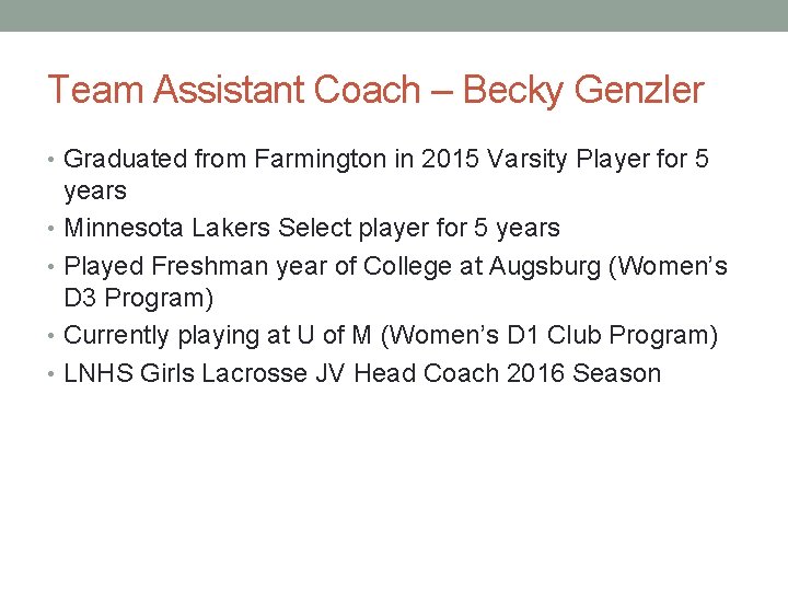 Team Assistant Coach – Becky Genzler • Graduated from Farmington in 2015 Varsity Player