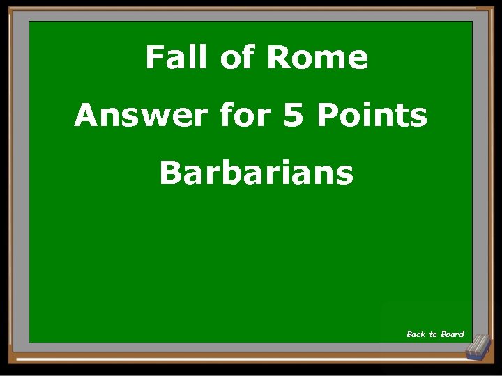 Fall of Rome Answer for 5 Points Barbarians Back to Board 