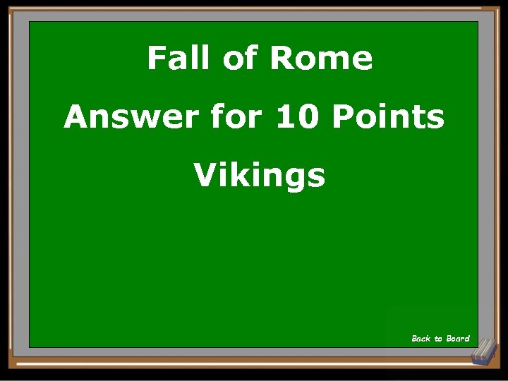 Fall of Rome Answer for 10 Points Vikings Back to Board 