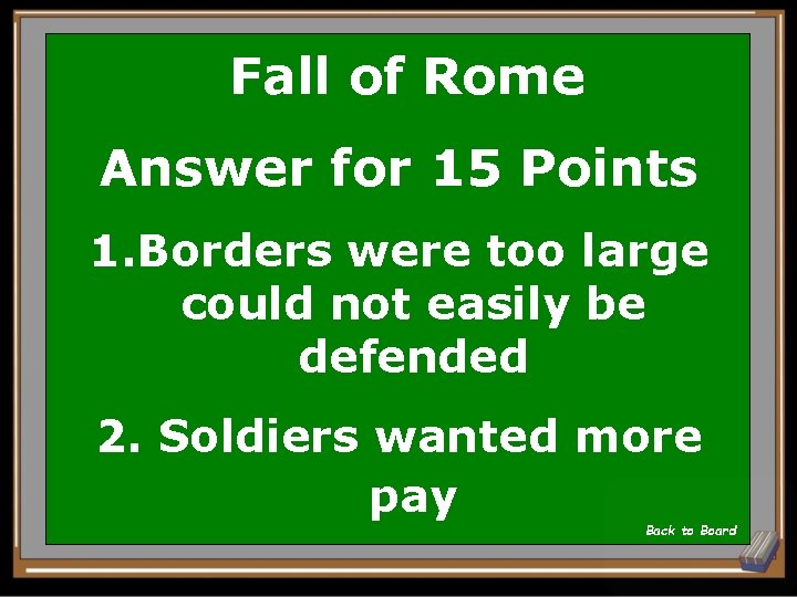 Fall of Rome Answer for 15 Points 1. Borders were too large could not