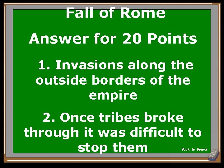Fall of Rome Answer for 20 Points 1. Invasions along the outside borders of