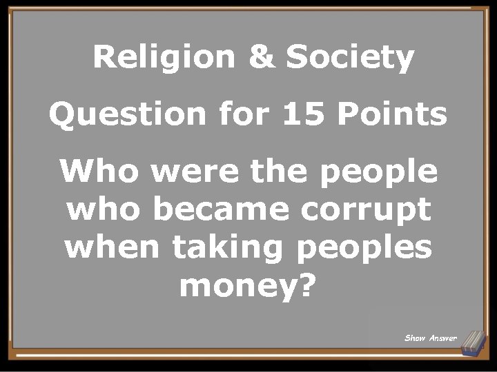Religion & Society Question for 15 Points Who were the people who became corrupt