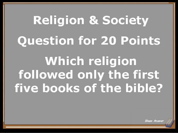 Religion & Society Question for 20 Points Which religion followed only the first five