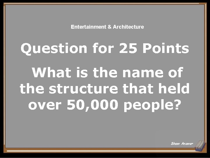Entertainment & Architecture Question for 25 Points What is the name of the structure