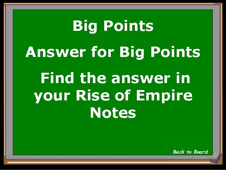 Big Points Answer for Big Points Find the answer in your Rise of Empire