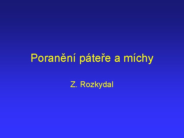 Poranění páteře a míchy Z. Rozkydal 