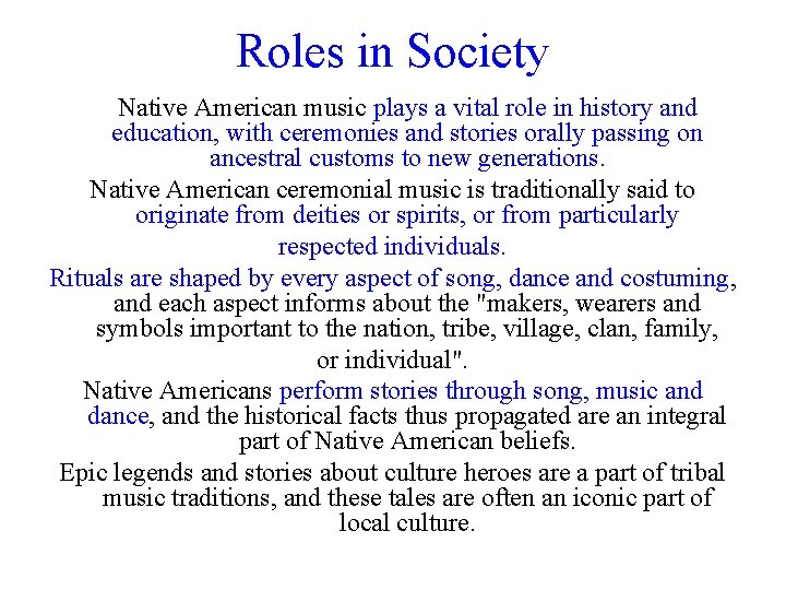 Roles in Society Native American music plays a vital role in history and education,