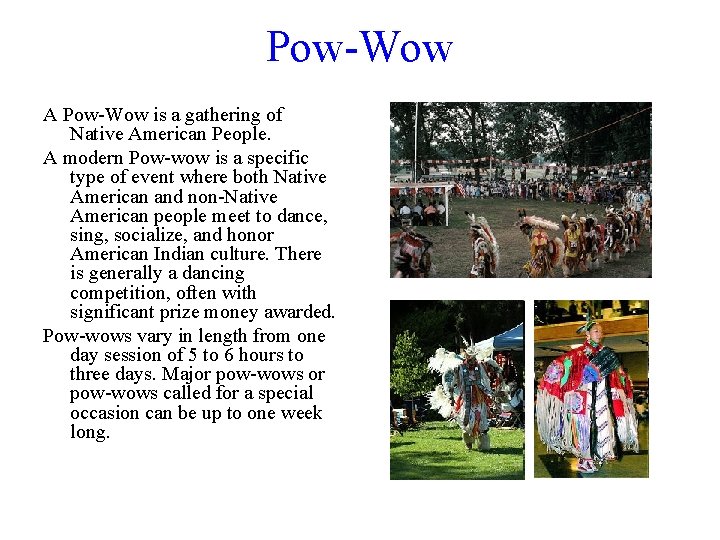 Pow-Wow A Pow-Wow is a gathering of Native American People. A modern Pow-wow is