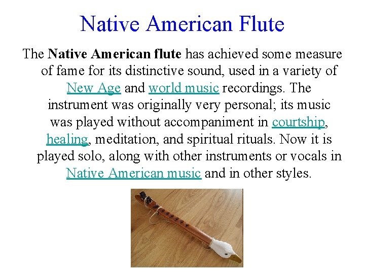 Native American Flute The Native American flute has achieved some measure of fame for