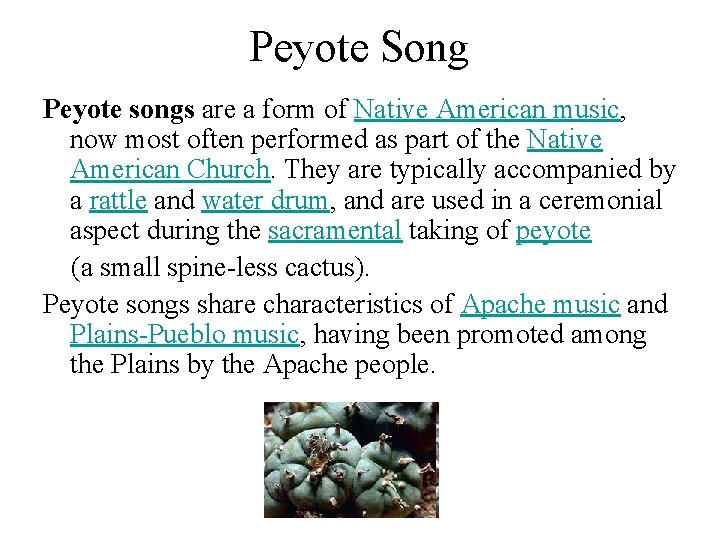 Peyote Song Peyote songs are a form of Native American music, now most often