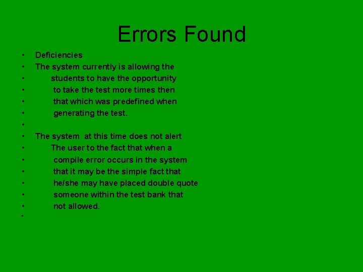 Errors Found • • • • Deficiencies The system currently is allowing the students