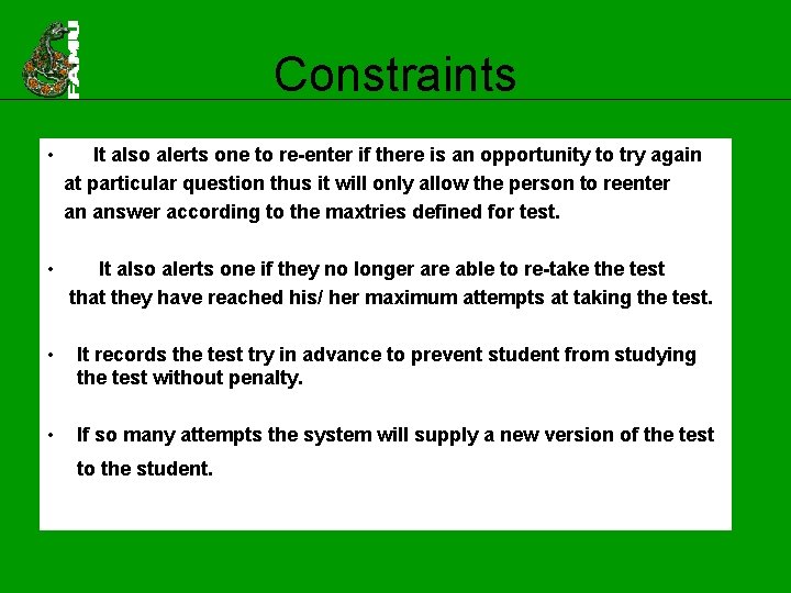 Constraints • It also alerts one to re-enter if there is an opportunity to