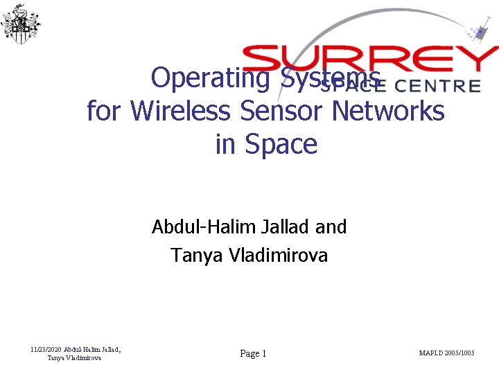 Operating Systems for Wireless Sensor Networks in Space Abdul-Halim Jallad and Tanya Vladimirova 11/23/2020