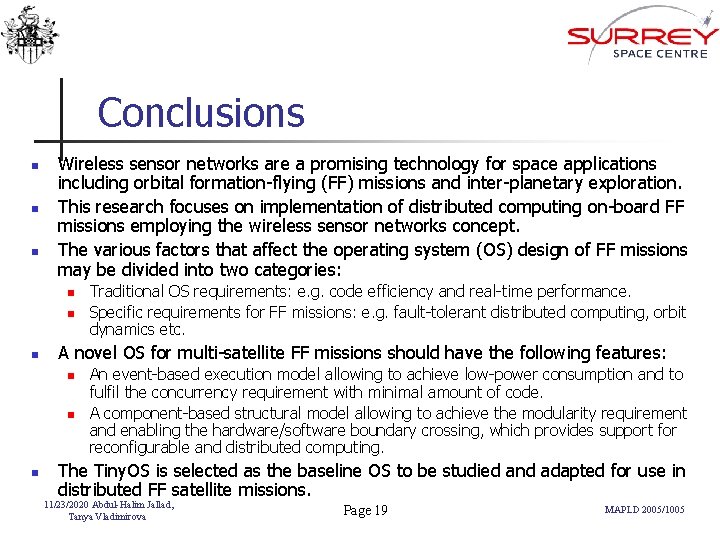 Conclusions n n n Wireless sensor networks are a promising technology for space applications