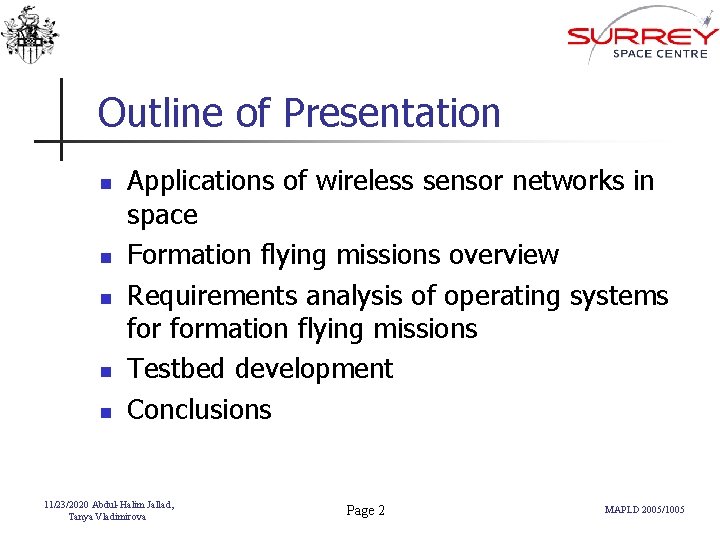 Outline of Presentation n n Applications of wireless sensor networks in space Formation flying