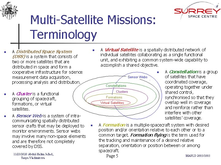 Multi-Satellite Missions: Terminology n n n A Distributed Space System (DSS) is a system