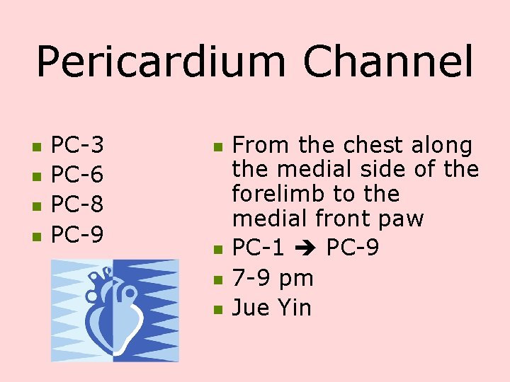Pericardium Channel n n PC-3 PC-6 PC-8 PC-9 n n From the chest along