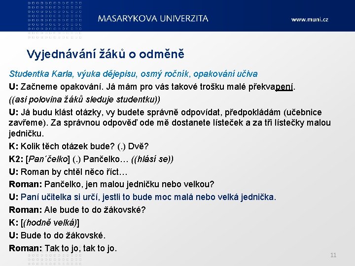 Vyjednávání žáků o odměně Studentka Karla, výuka dějepisu, osmý ročník, opakování učiva U: Začneme