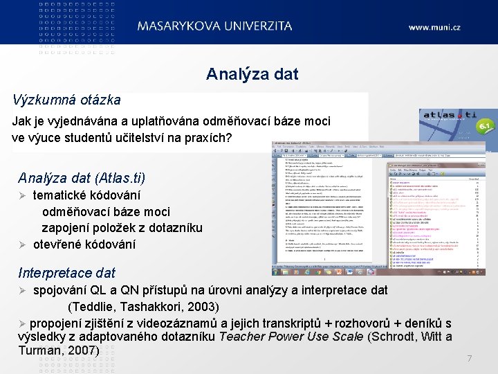 Analýza dat Výzkumná otázka Jak je vyjednávána a uplatňována odměňovací báze moci ve výuce