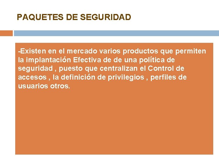 PAQUETES DE SEGURIDAD -Existen en el mercado varios productos que permiten la implantación Efectiva PAQUETES DE SEGURIDAD -Existen en el mercado varios productos que permiten la implantación Efectiva